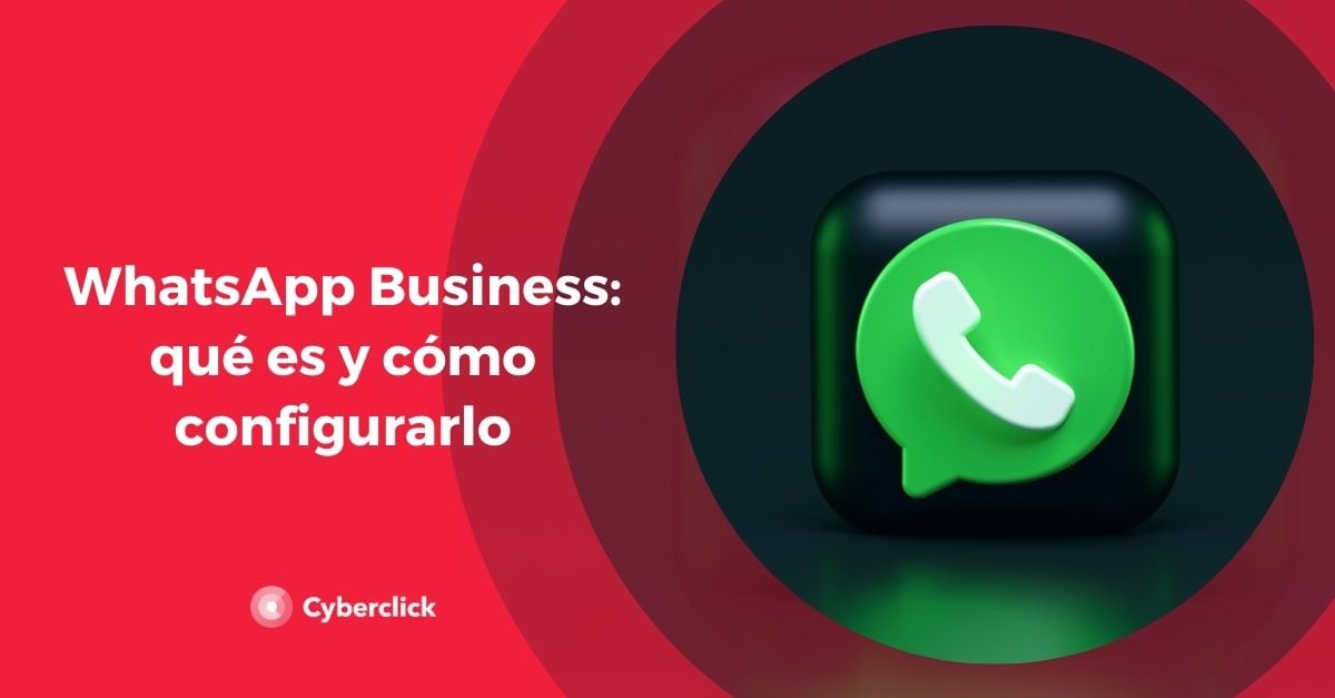 WhatsApp Business: Qué Es Y Cómo Configurarlo